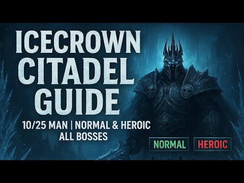 Icecrown Citadel 10/25-Man Guide 2025 - All Bosses, Normal & Heroic (WoW WotLK)