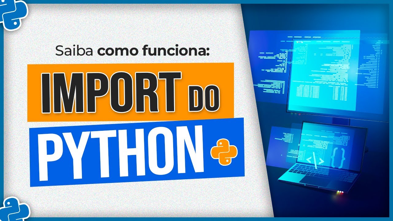 Como Funciona o Import do Python - Explicação Definitiva