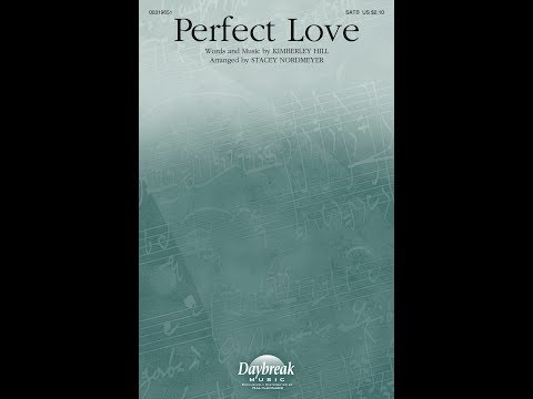 Perfect Love by Kimberley Hill | SATB Choir | Arr. Stacey Nordmeyer