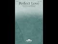 PERFECT LOVE (SATB Choir) - Kimberley Hill/arr. Stacey Nordmeyer