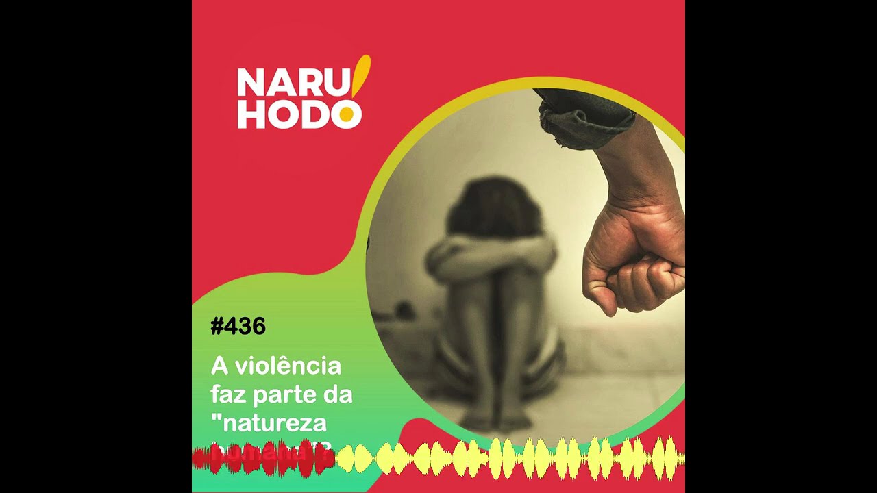 Naruhodo #436 - A violência faz parte da "natureza humana"?