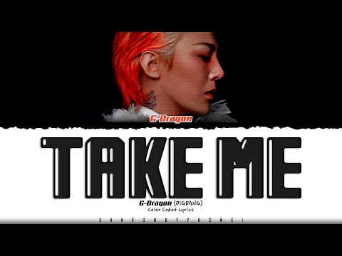 G-DRAGON 'TAKE ME' Lyrics (지드래곤 TAKE ME 가사) [Color Coded Han_Rom_Eng] | ShadowByYoongi