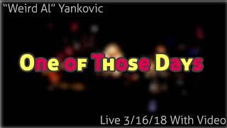 “Weird Al” Yankovic - One of Those Days (Live 3/16/18 With Video)
