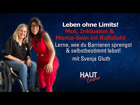 036: Leben ohne Limits! Svenja Gluth: Inklusion & Mama im Rollstuhl Podcast HAUT Couture mit NANÉE