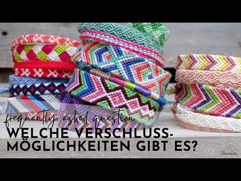 KNÜPFEN. FAQ: Welche Verschlussmöglichkeiten gibt es für Freundschaftsbänder?