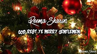 GOD REST YE MERRY GENTLEMEN || Reema Sharon || With Lyrics