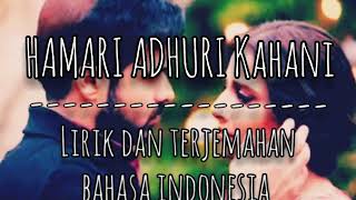 Download lagu HAMARI ADHURI KAHANI(Arijit Singh) II lirik dan terjemahan bahasa indonesia mp3