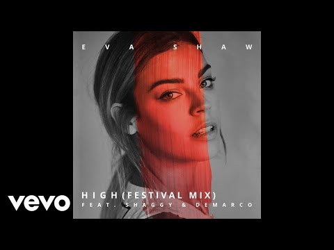 Eva Shaw - High (Festival Mix) [Audio] ft. Shaggy, Demarco
