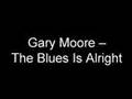 Gary Moore - The Blues Is Alright