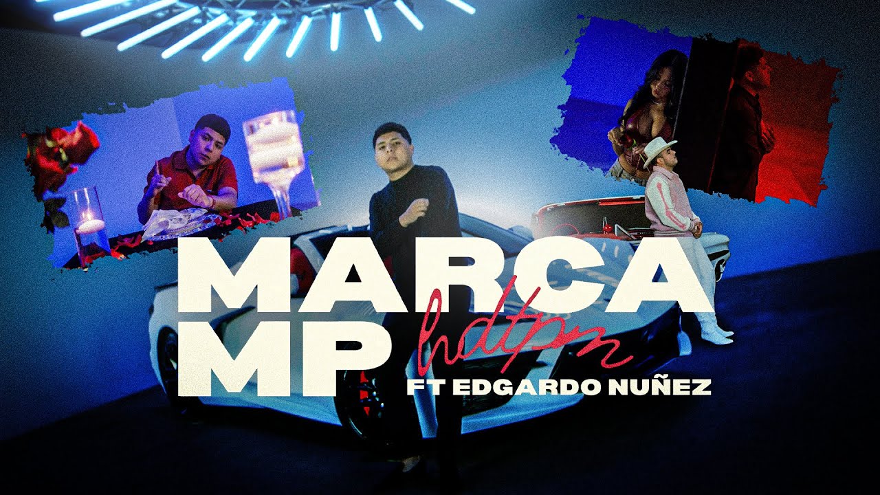 MARCA MP, EDGARDO NUÑEZ - HDTPM (OFFICIAL VIDEO)