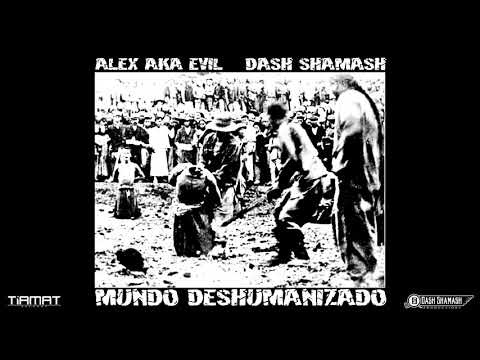 Alex aka Evil feat. Dash Shamash - Mundo deshumanizado (Prod. Dash Shamash)
