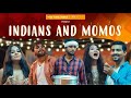 Indians And Momos | Ft. Aashqeen | The Timeliners