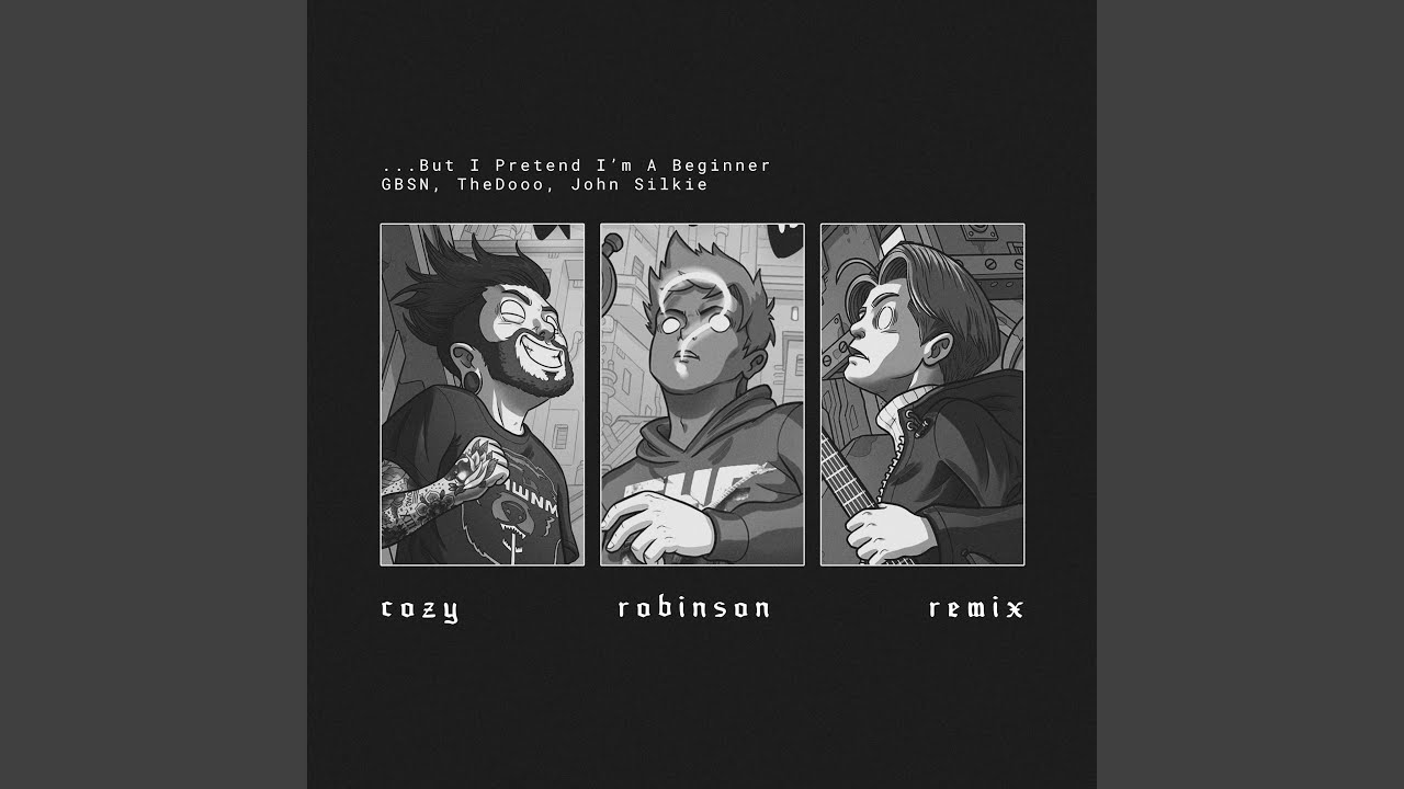 ... But I Pretend I'm a Beginner (Cozy Robinson Remix)