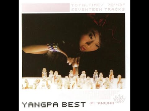 Yangpa (2003) 양파 —  Pi..Anwha - Yangpa The Best Album [Full Album]