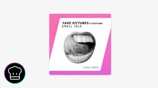 Fake Pictures &amp; Tiger Park - Small Talk (HUGEL Remix)
