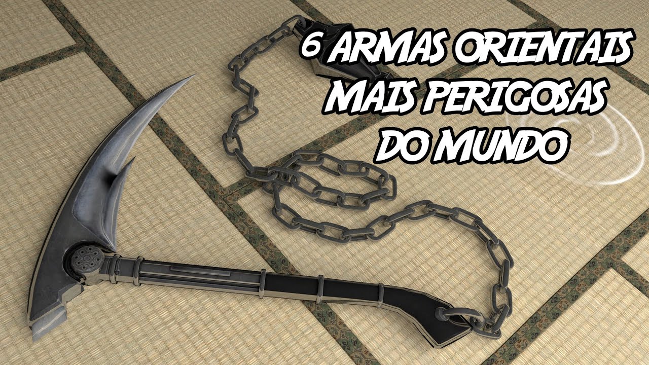 6 Armas Orientais Mais Perigosas do Mundo