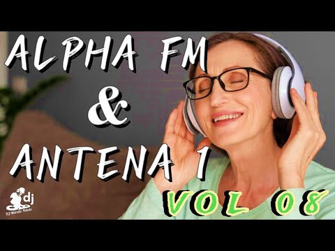 ALPHA FM & ANTENA 1 - Vol 08 - 💕MÚSICAS INESQUECÍVES💕 -  Tocados na Antena 1 e Alpha FM