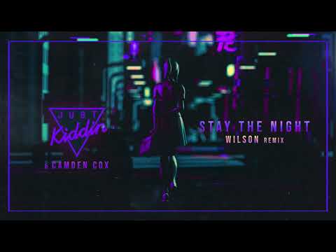 Just Kiddin x Camden Cox - Stay The Night (Wilson Remix)