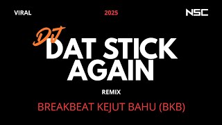 Download lagu DJ DAT STICK AGAIN REMIX BREAKBEAT 2025 | BKB BREAKBEAT KEJUT BAHU | DJ VIRAL 2025 FULL BASS MELODY mp3