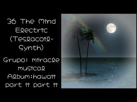 36 The Mind Electric  Teslacoil  Synth Hawaii part ii part ii