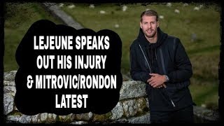 Lejeune posts update about his injury | Mitrovic & Rondon update