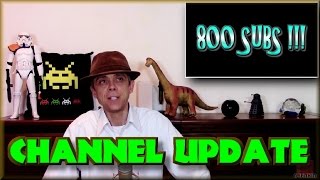 Channel Update - 800 Subs and other Ramblings