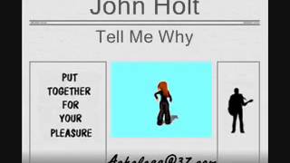 John Holt   Tell Me Why