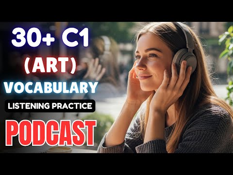 30+ C1 English Vocabulary on (Art) || Advanced English Podcast Listening