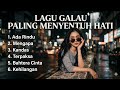 LAGU GALAU PALING MENYENTUH HATI