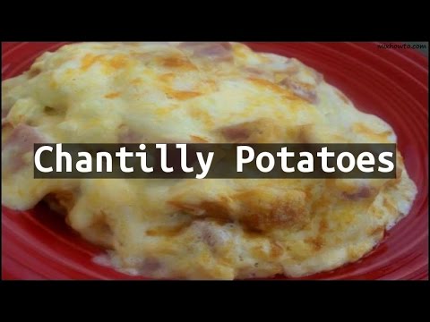 Recipe Chantilly Potatoes