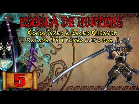 Escola De Hunters : Como fazer a Eager Cleaver, uma ótima katana pro começo da Saga!! ( MHFU)