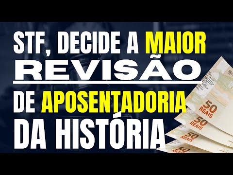 STJ DECIDE A MAIOR REVISÃO DE APOSENTADORIA DO INSS DA HISTÓRIA / TEMA 1.102 DO STF