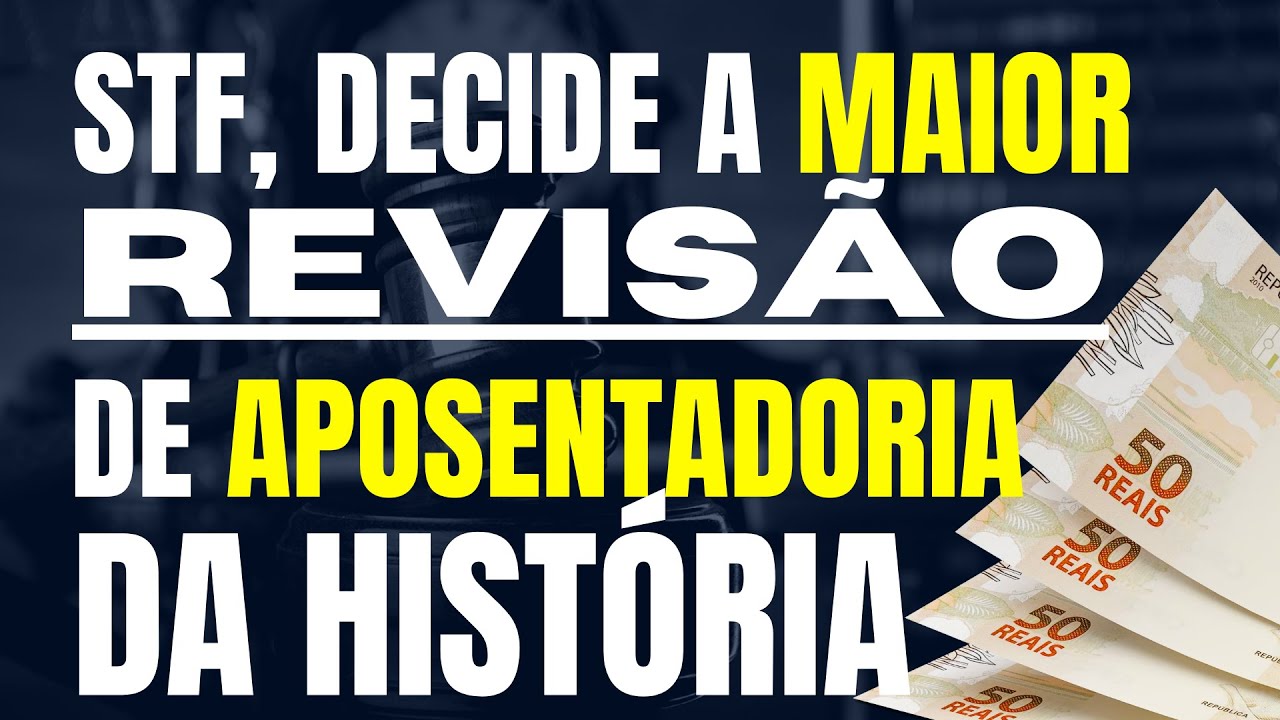 STJ DECIDE A MAIOR REVISÃO DE APOSENTADORIA DO INSS DA HISTÓRIA / TEMA 1.102 DO STF