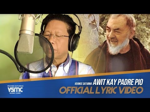 Vehnee Saturno - Awit Kay Padre Pio (Official Lyric Video)