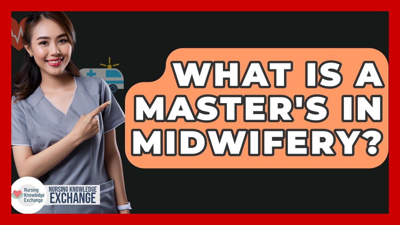What Is A Master's In Midwifery? - Nursing Knowledge Exchange