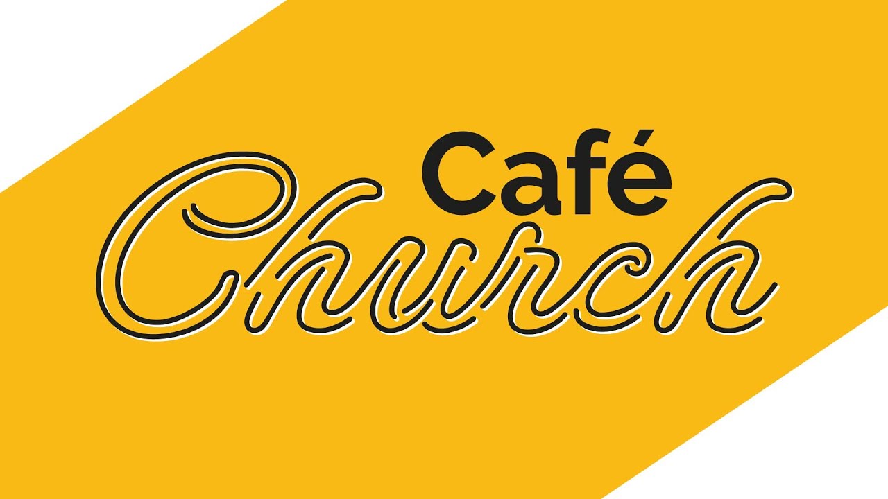 Cafe Church | A Different Type of Service