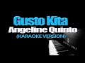GUSTO KITA - Angeline Quinto (KARAOKE VERSION)