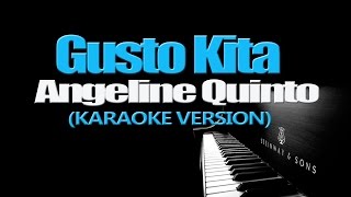 GUSTO KITA - Angeline Quinto (KARAOKE VERSION)