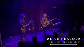 Alice Peacock - Didn&#39;t Have To Be So Good (LIVE)