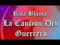 Rata Blanca - La Cancion del Guerrero / Con Letra