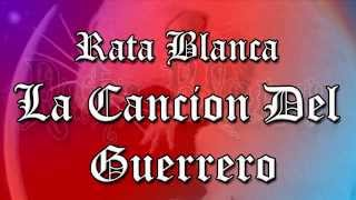 Rata Blanca - La Cancion del Guerrero / Con Letra