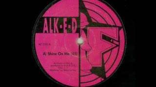 Alk-E-D   -  Shine on me