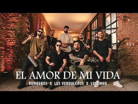 Rumberos, Los Verduleros, Luizinho - EL AMOR DE MI VIDA (Video Oficial)