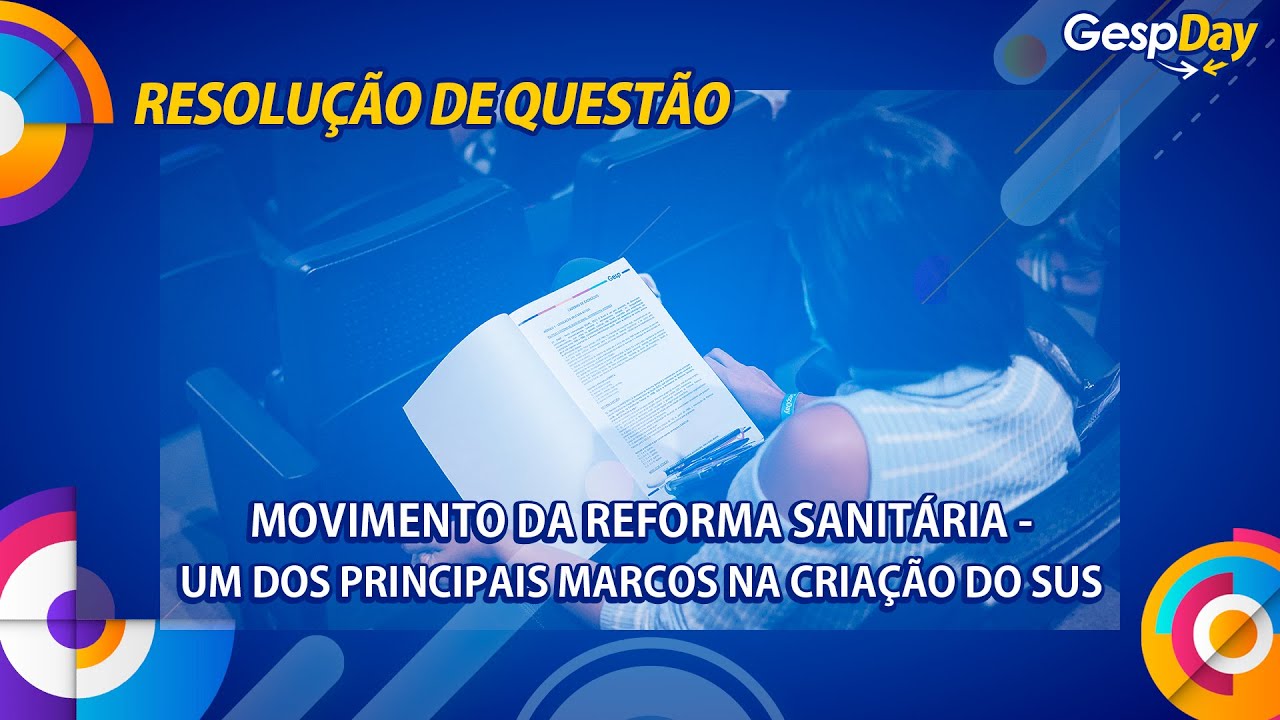 Questão no Gesp Day - Movimento da Reforma Sanitária - Um dos principais marcos na criação do SUS
