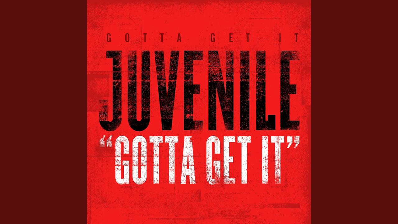 JUVENILE - Gotta Get it