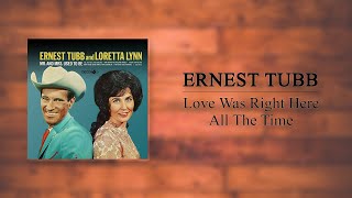Ernest Tubb &amp; Loretta Lynn - Love Was Right Here All The Time