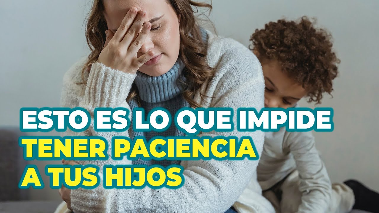 LA VERDADERA RAZÓN POR LA QUE NO TIENES PACIENCIA A TUS HIJOS - INSTITUTO PARA PADRES