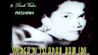 Download lagu Aishah ~Syurga DiTelapak Kaki Ibu ~Lirik mp3