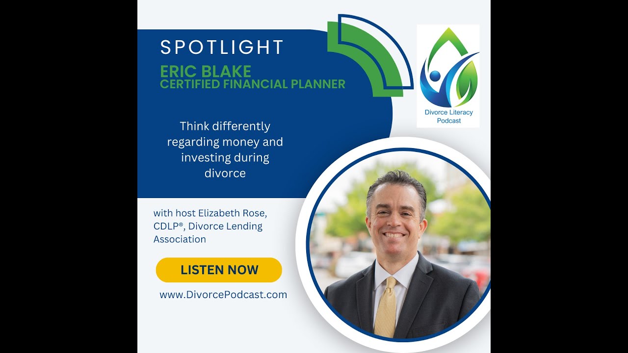Thinking Differently Regarding Money and Investing During Divorce with Elizabeth Rose and Eric Blake