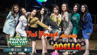 Download lagu Tak Pernah - All Artis - OM. Adella Live Ambarawa (Pasar Rakyat) mp3